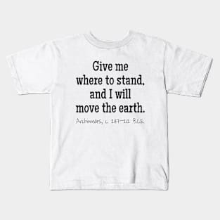 I Will Move The Earth, Archimedes 287–212 BCE Kids T-Shirt